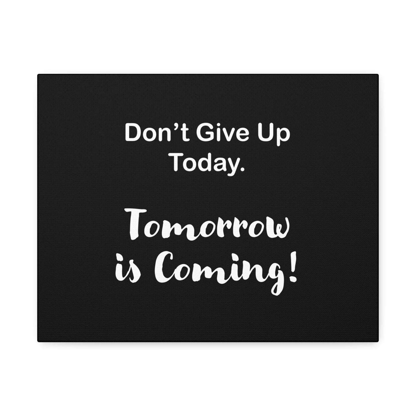 "Tomorrow is Coming!" Black Stretched Canvas