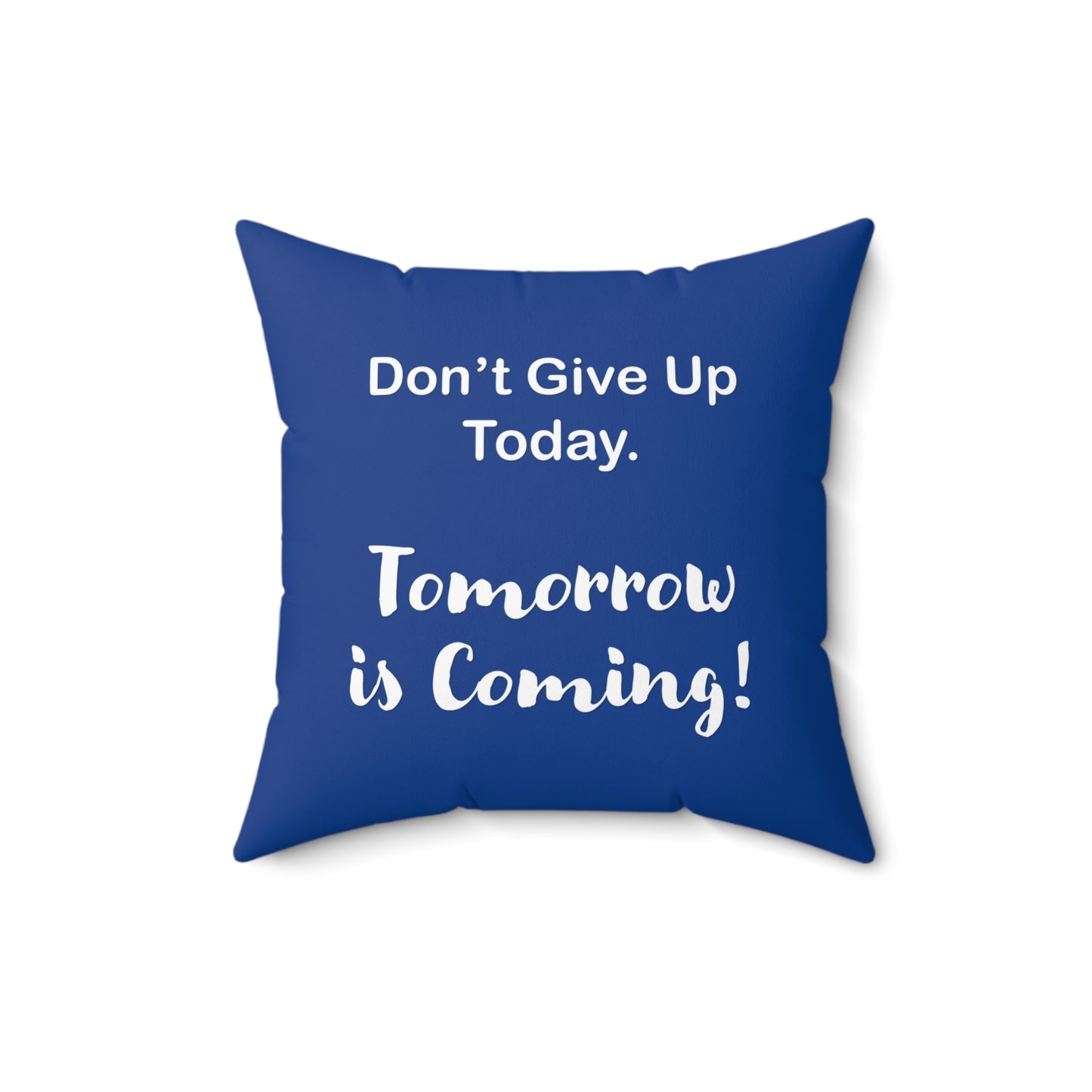 "Tomorrow is Coming!" Square Pillow