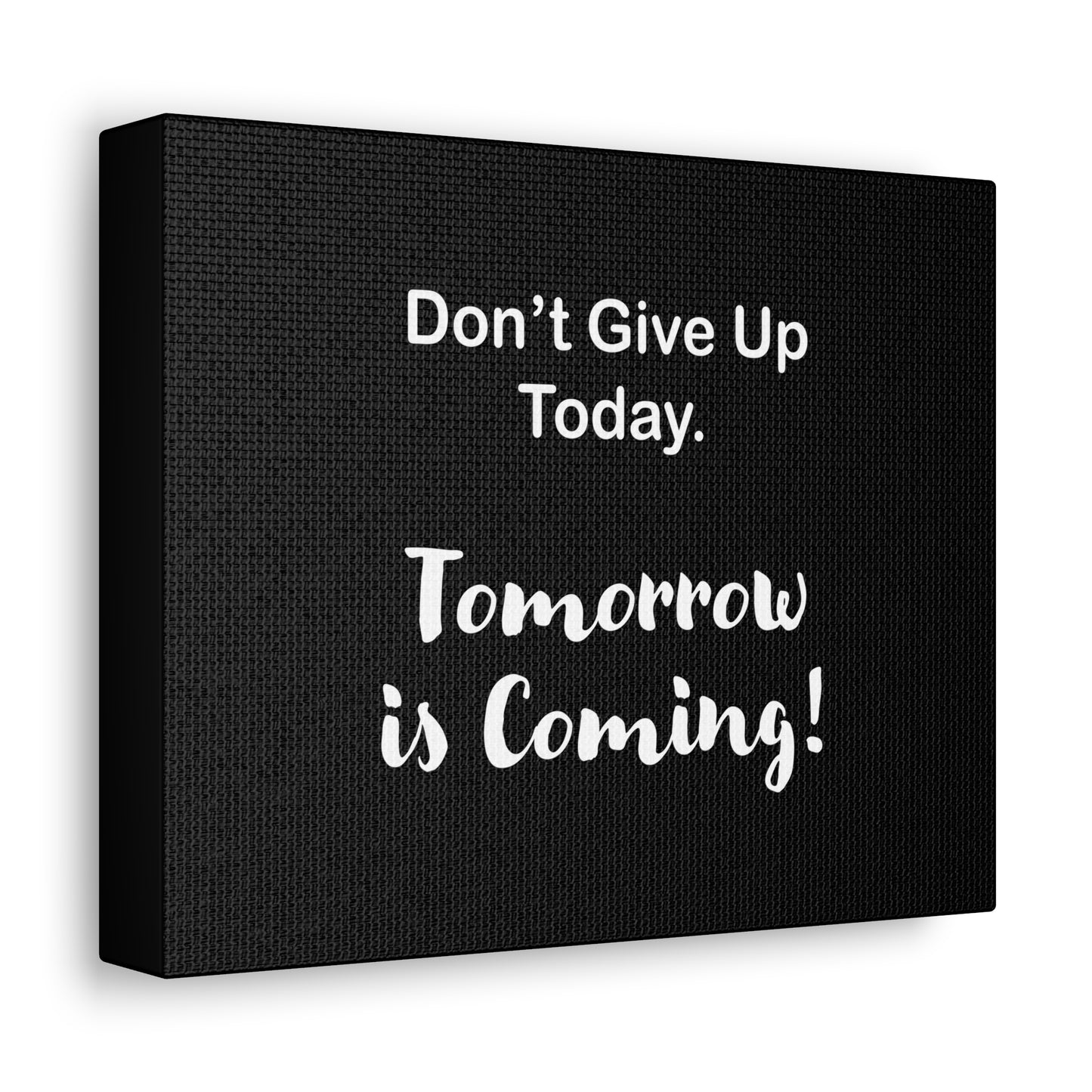 "Tomorrow is Coming!" Black Stretched Canvas