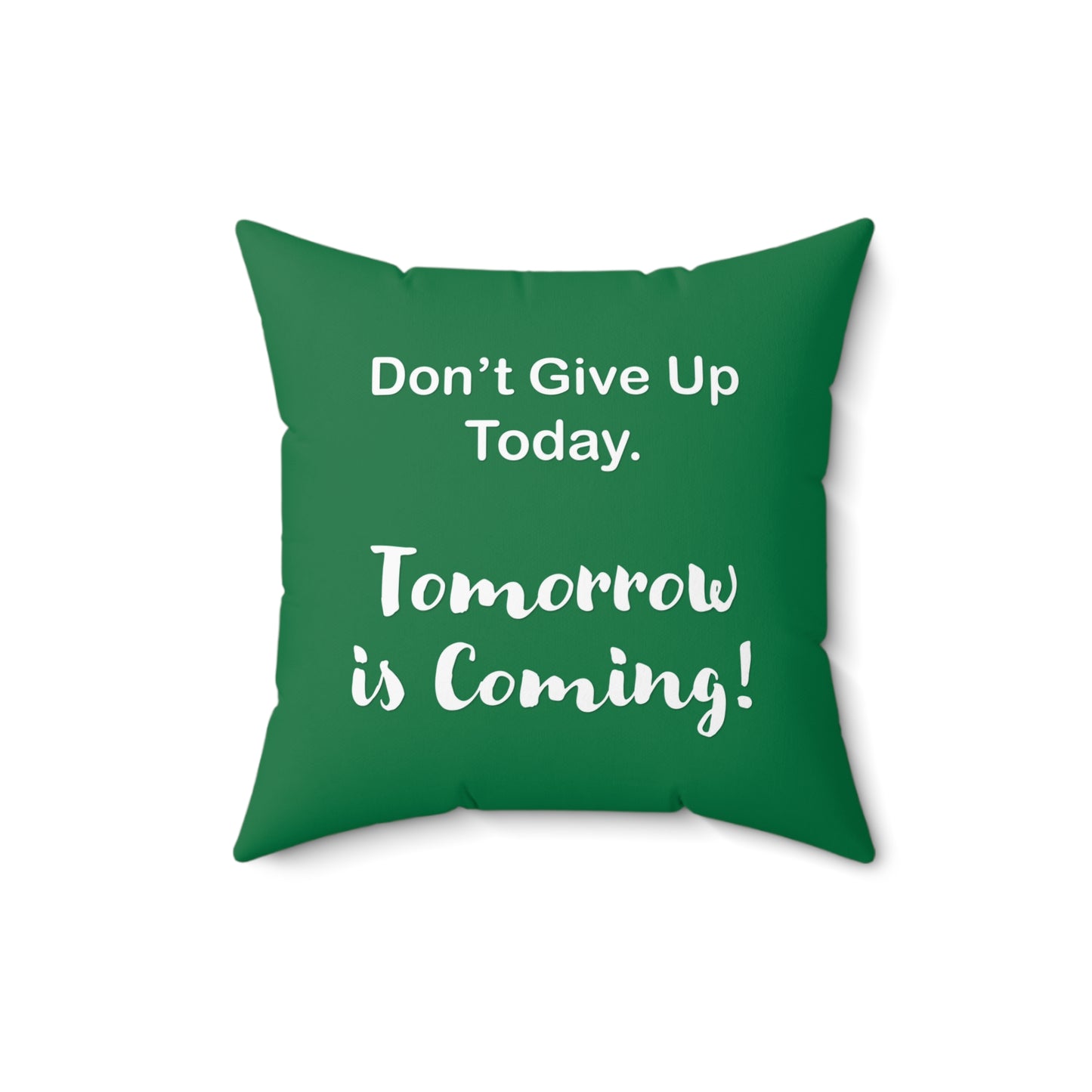 "Tomorrow is Coming!" Square Pillow