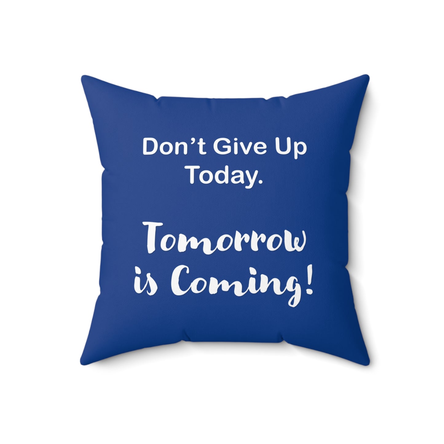"Tomorrow is Coming!" Square Pillow