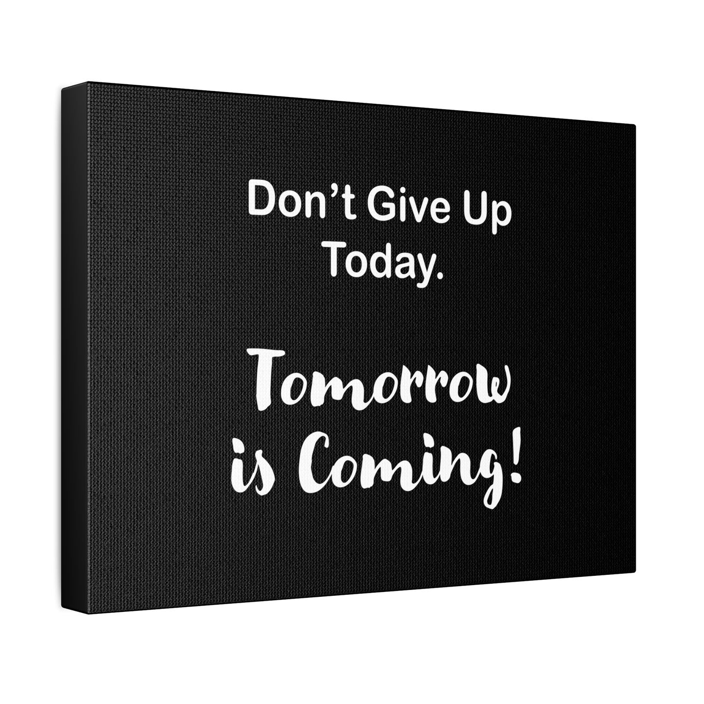 "Tomorrow is Coming!" Black Stretched Canvas