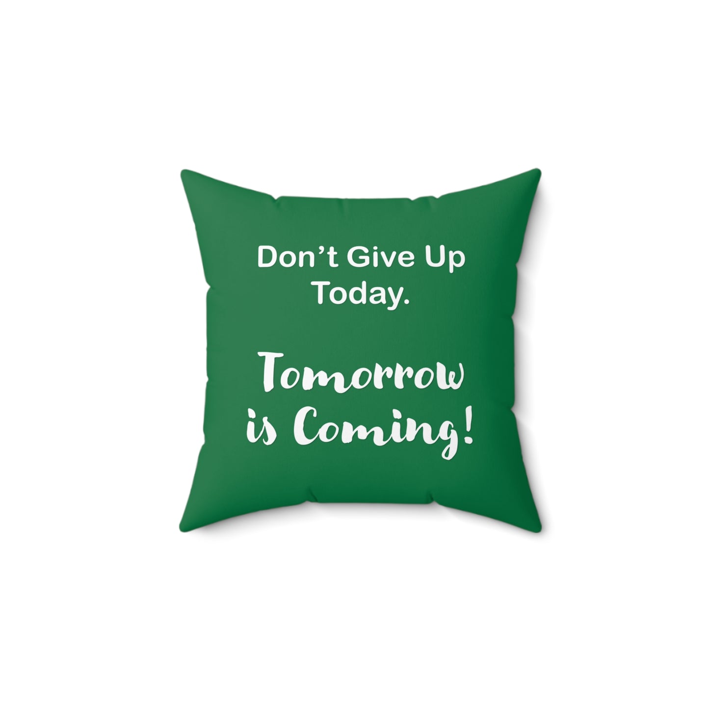 "Tomorrow is Coming!" Square Pillow