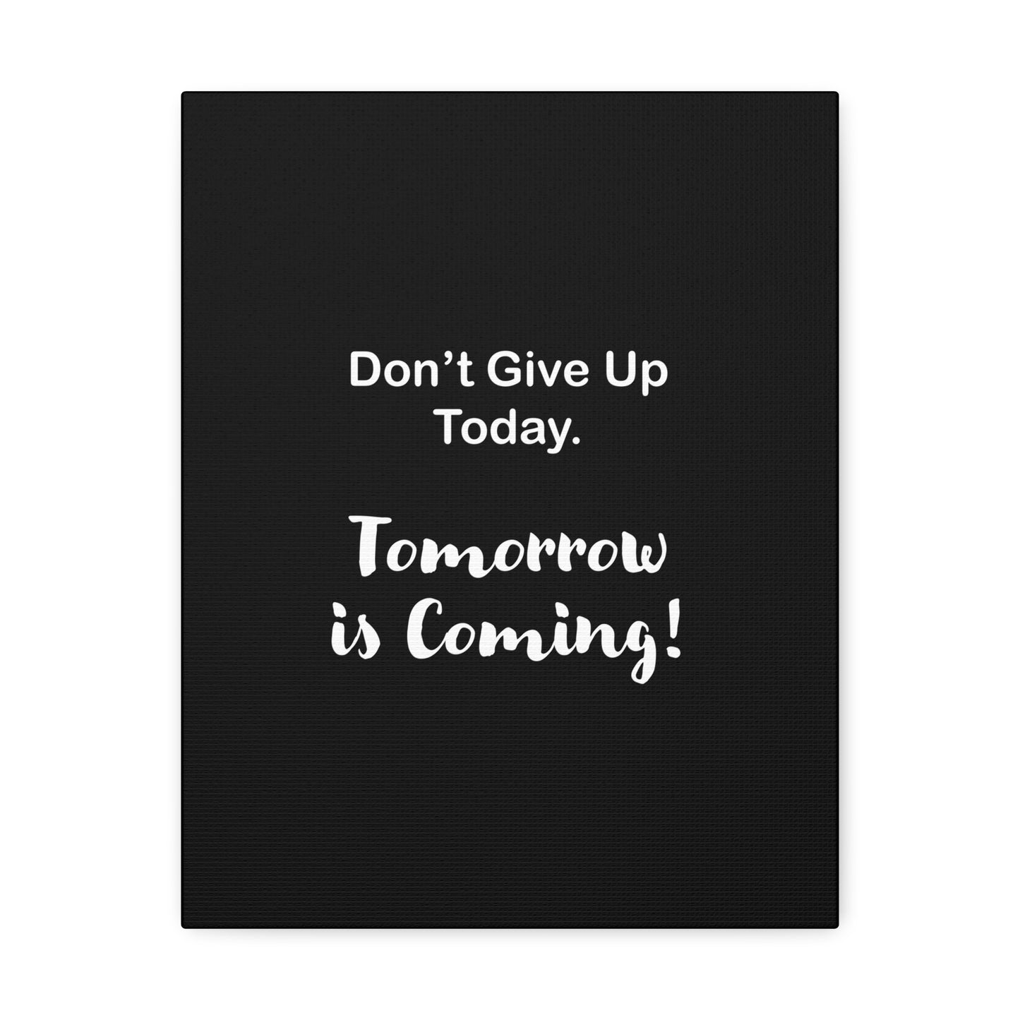 "Tomorrow is Coming!" Black Stretched Canvas