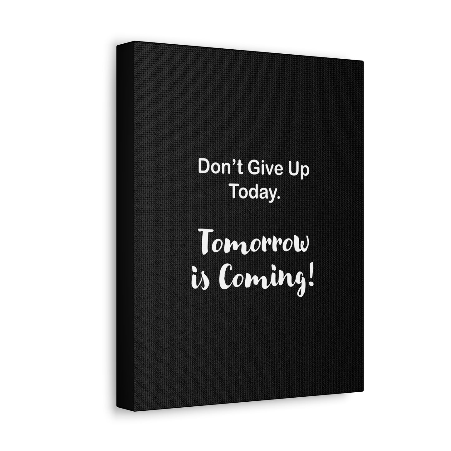 "Tomorrow is Coming!" Black Stretched Canvas