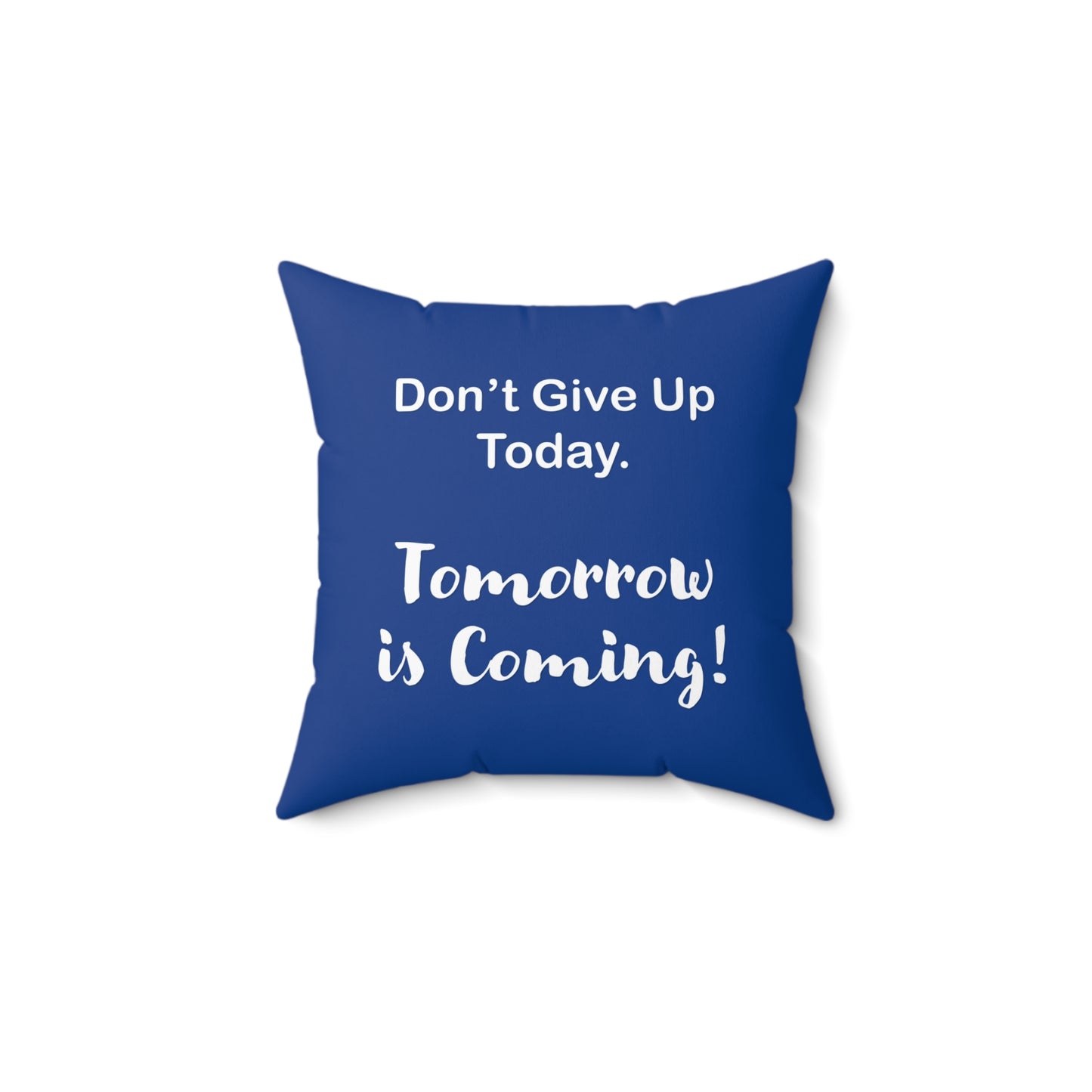 "Tomorrow is Coming!" Square Pillow