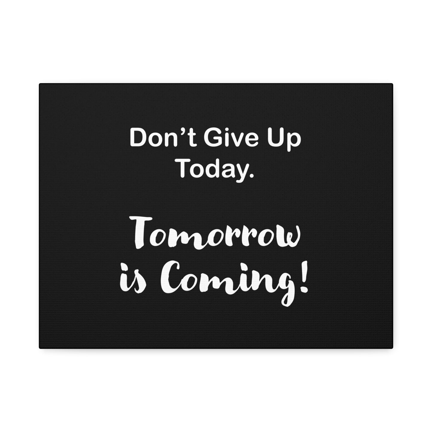 "Tomorrow is Coming!" Black Stretched Canvas