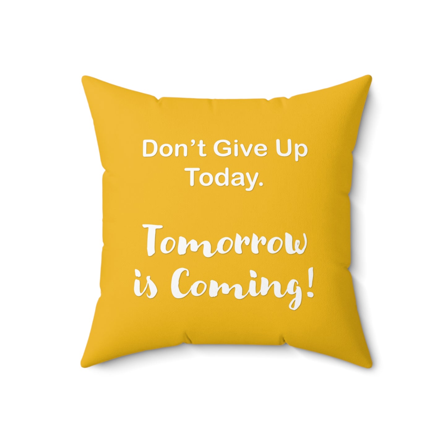 "Tomorrow is Coming!" Square Pillow