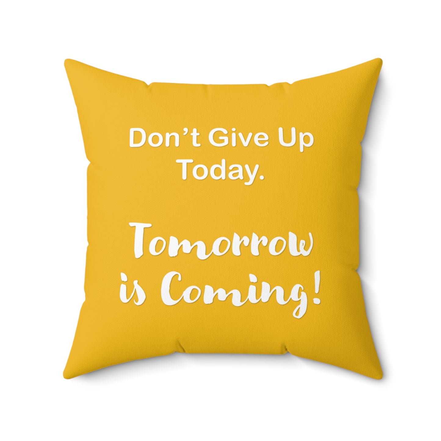 "Tomorrow is Coming!" Square Pillow
