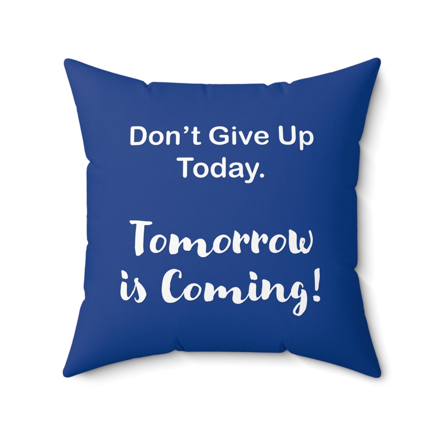 "Tomorrow is Coming!" Square Pillow