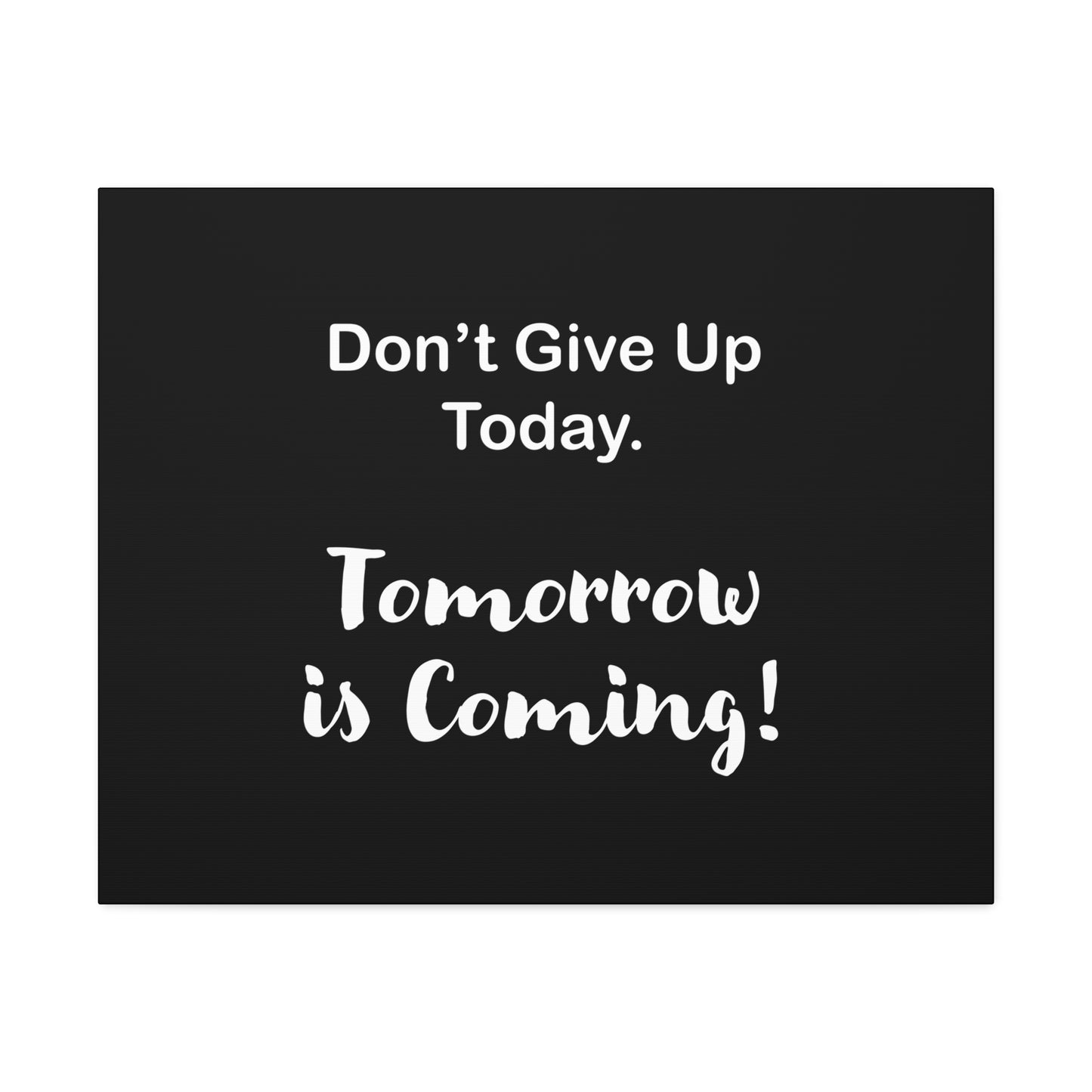 "Tomorrow is Coming!" Black Stretched Canvas