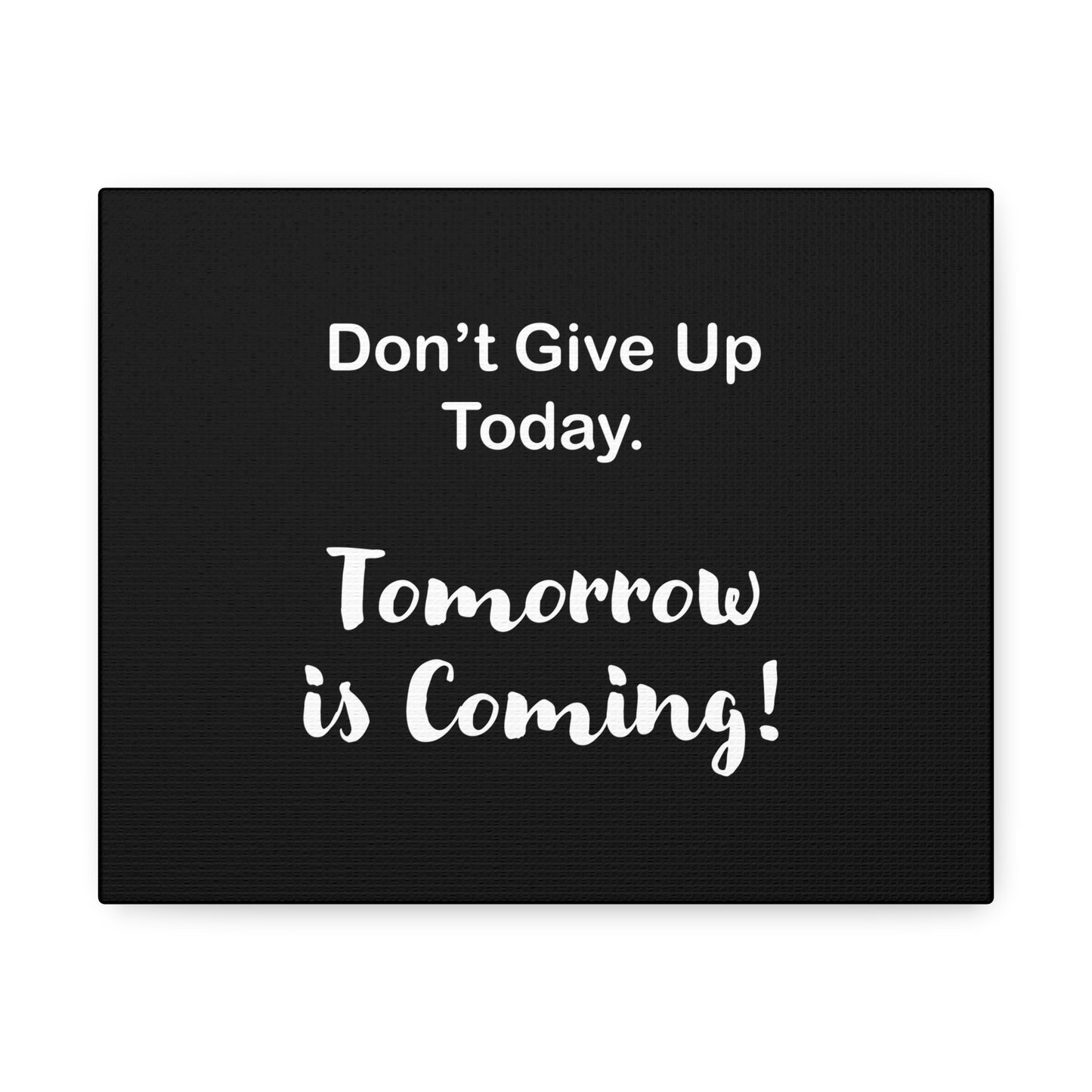 "Tomorrow is Coming!" Black Stretched Canvas