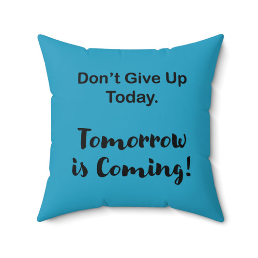 "Tomorrow is Coming!" Square Pillow