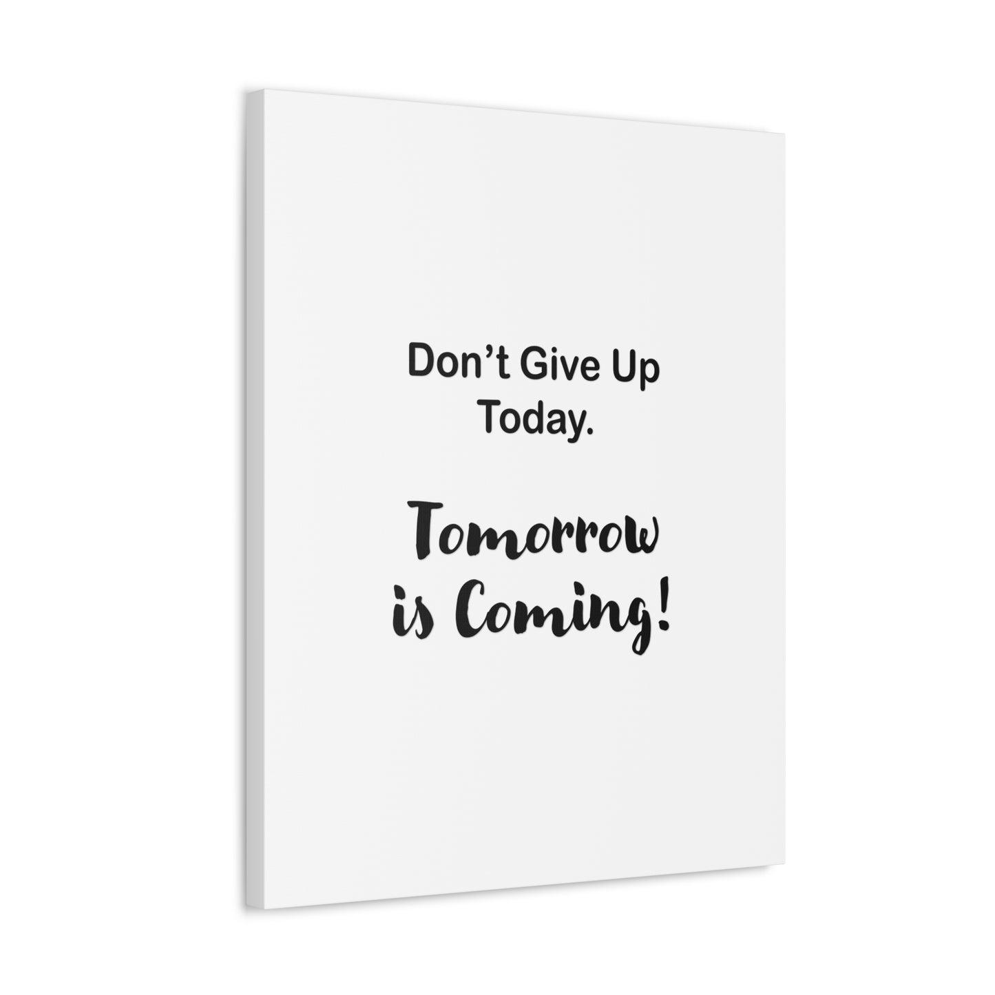 "Tomorrow is Coming!" White Stretched Canvas