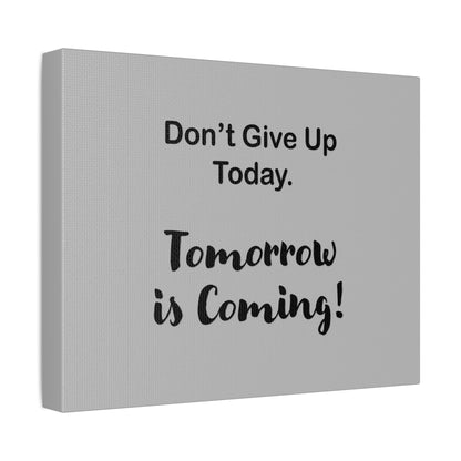 "Tomorrow is Coming!" Gray Stretched Canvas
