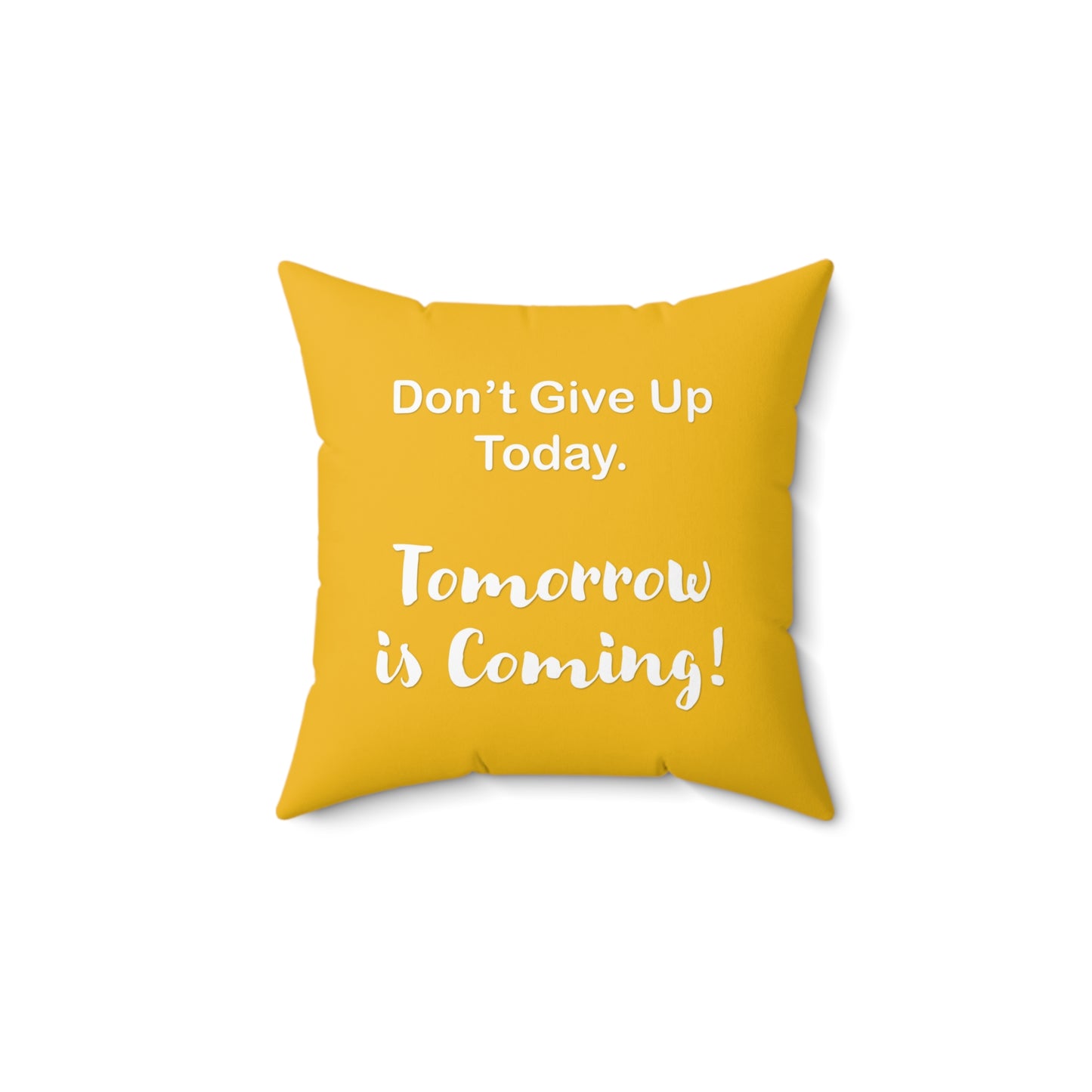 "Tomorrow is Coming!" Square Pillow