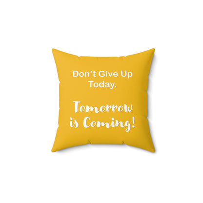 "Tomorrow is Coming!" Square Pillow