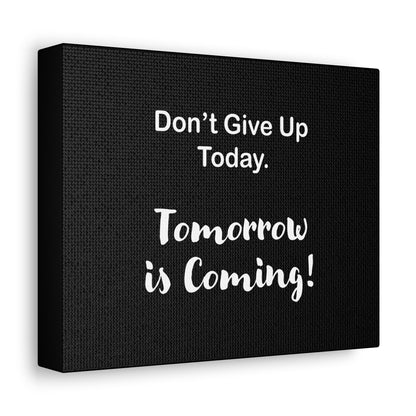 "Tomorrow is Coming!" Black Stretched Canvas