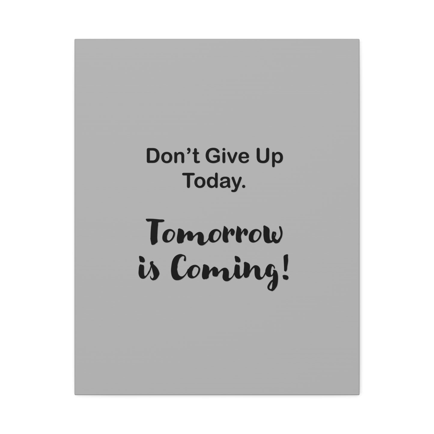 "Tomorrow is Coming!" Gray Stretched Canvas