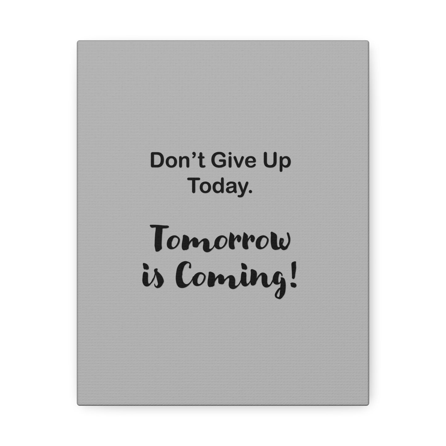 "Tomorrow is Coming!" Gray Stretched Canvas