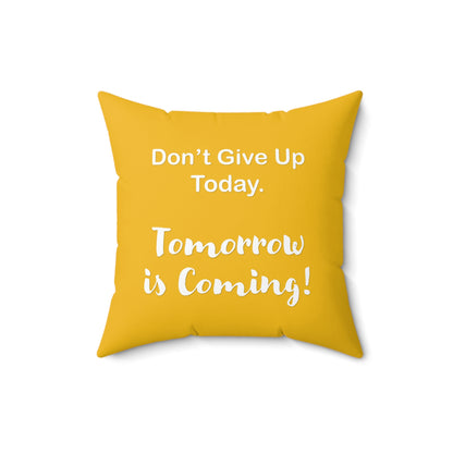 "Tomorrow is Coming!" Square Pillow