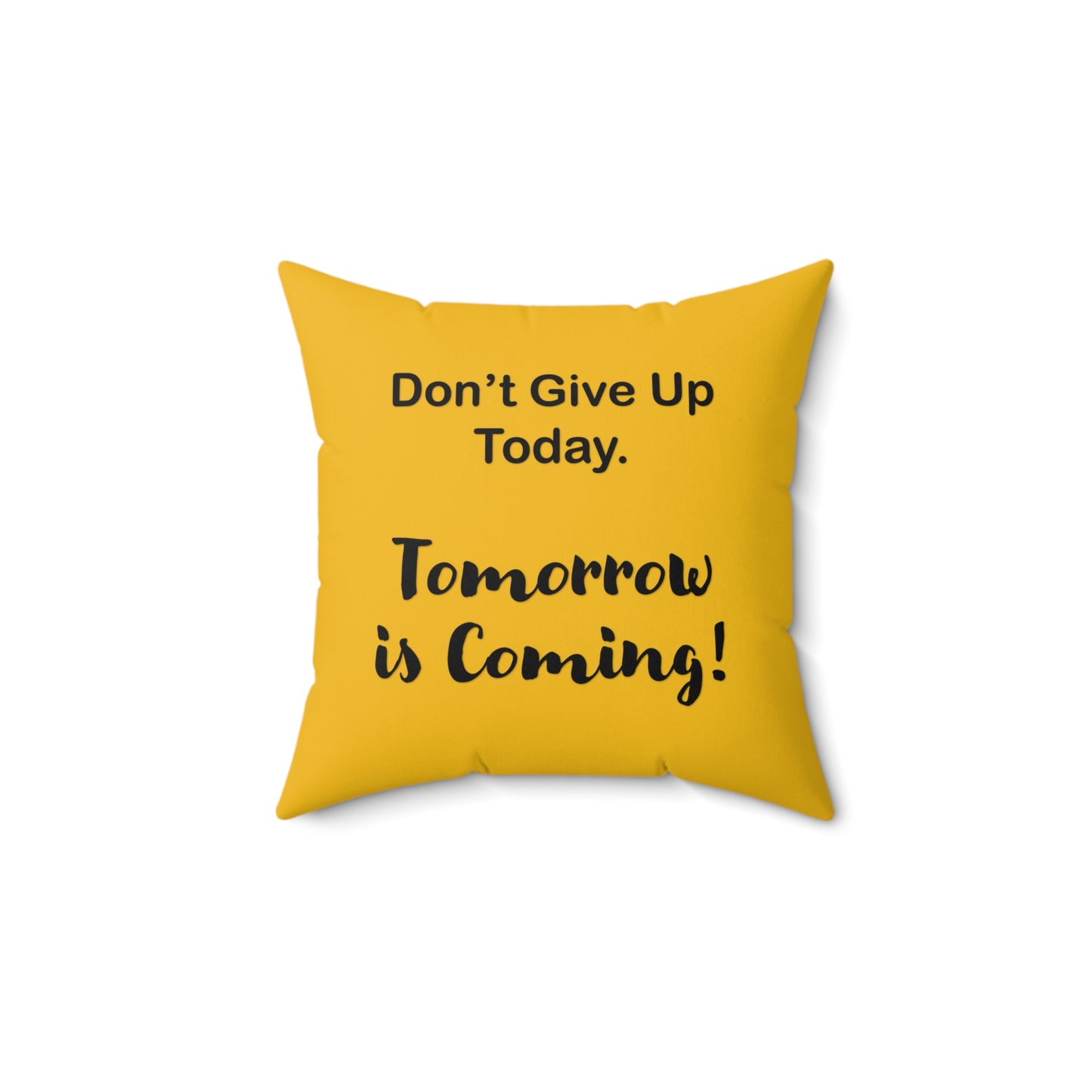 "Tomorrow is Coming!" Square Pillow