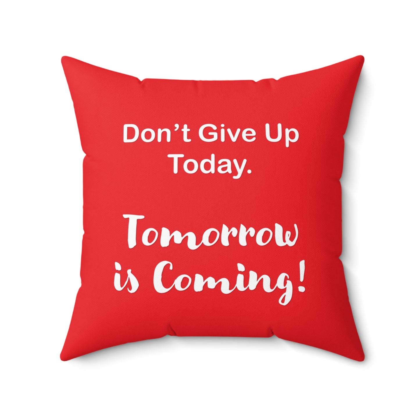 "Tomorrow is Coming!" Square Pillow