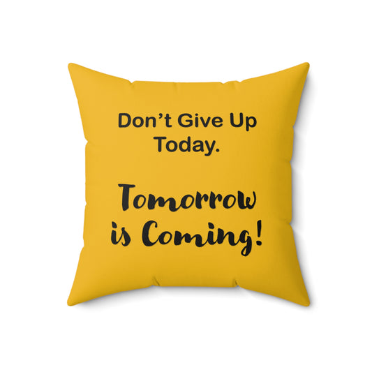 "Tomorrow is Coming!" Square Pillow