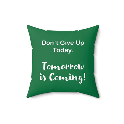 "Tomorrow is Coming!" Square Pillow