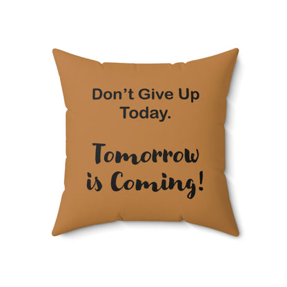 "Tomorrow is Coming!" Square Pillow