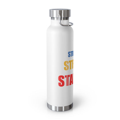 Strength/Strong/Stamina 22oz Vacuum Insulated Bottle