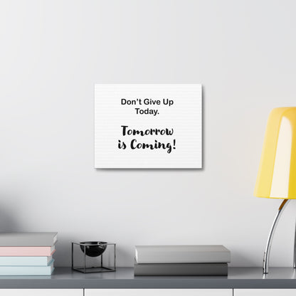 "Tomorrow is Coming!" White Stretched Canvas