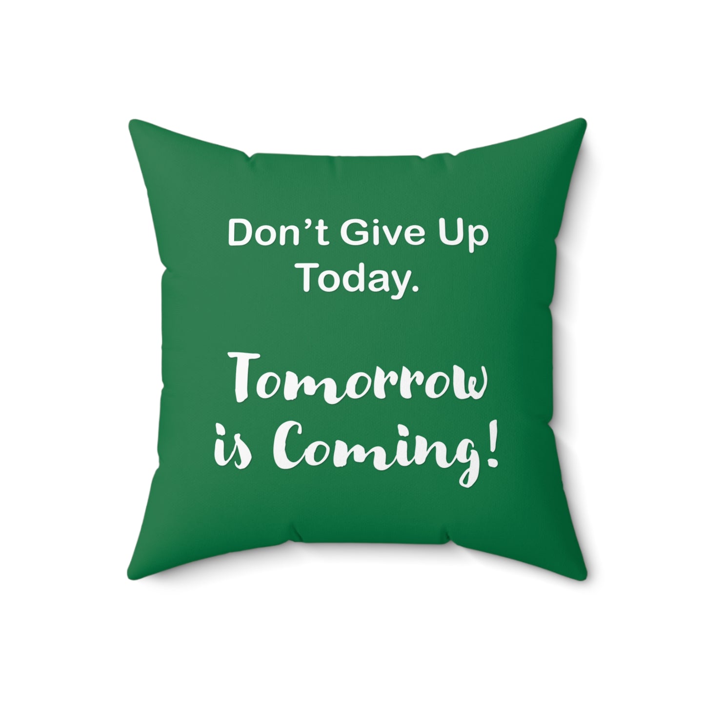 "Tomorrow is Coming!" Square Pillow