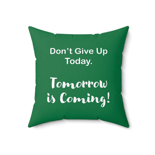 "Tomorrow is Coming!" Square Pillow