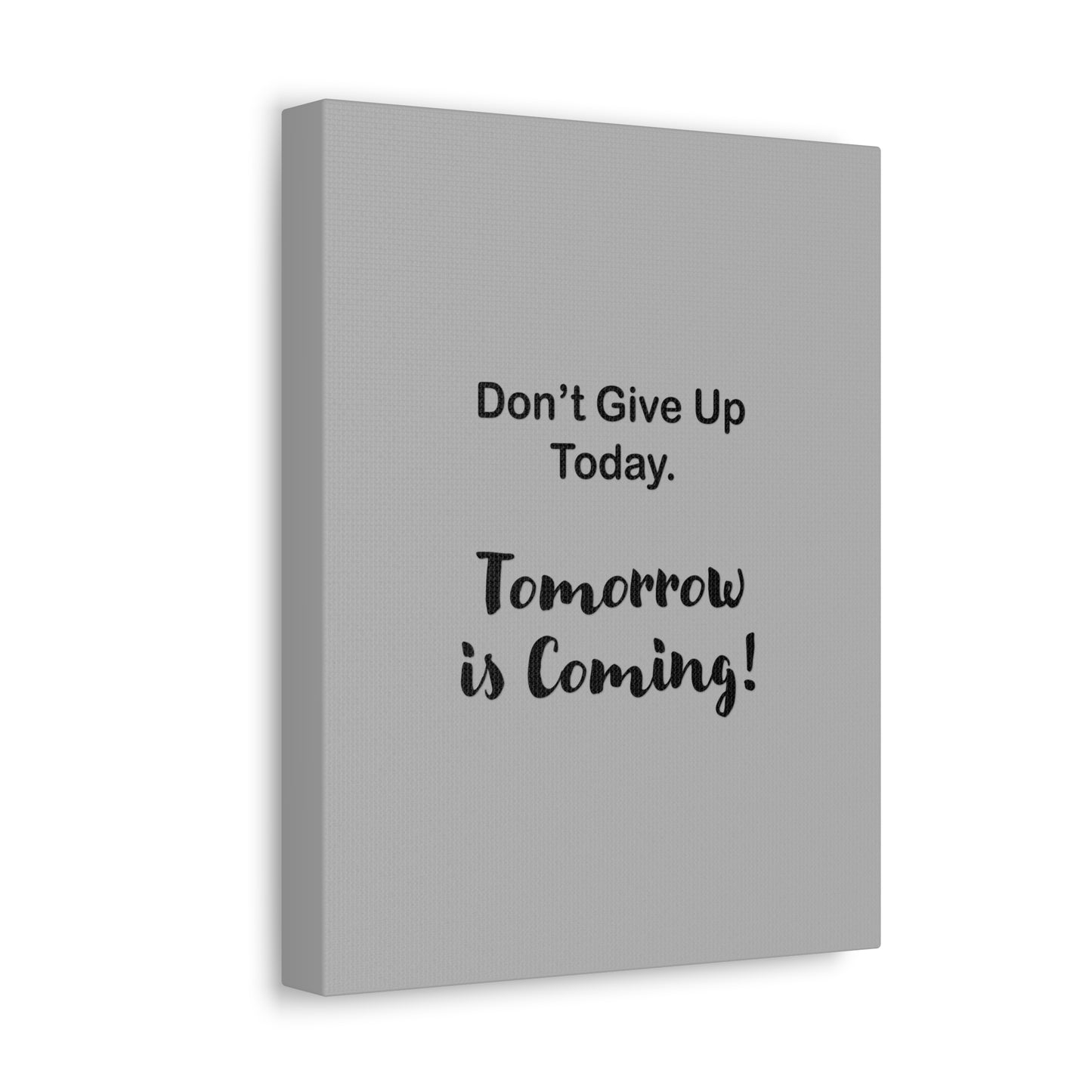 "Tomorrow is Coming!" Gray Stretched Canvas