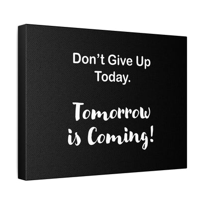 "Tomorrow is Coming!" Black Stretched Canvas