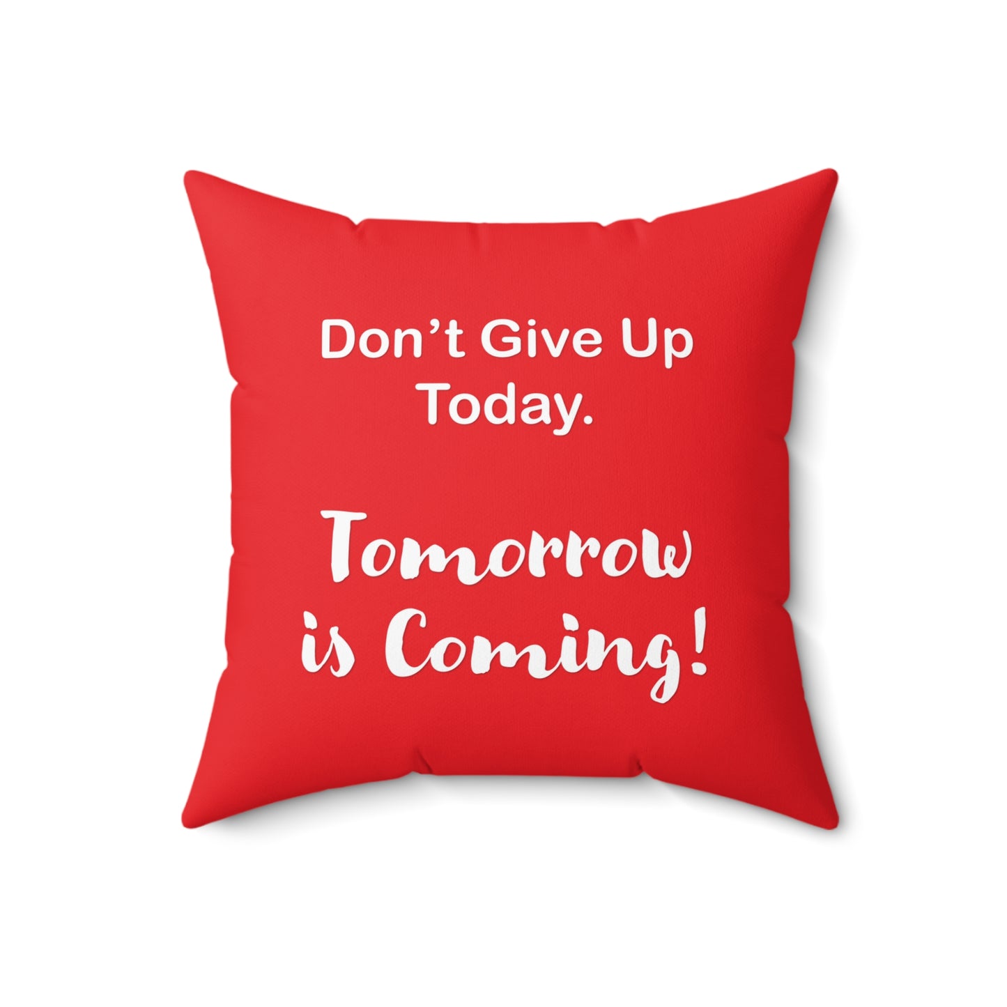"Tomorrow is Coming!" Square Pillow