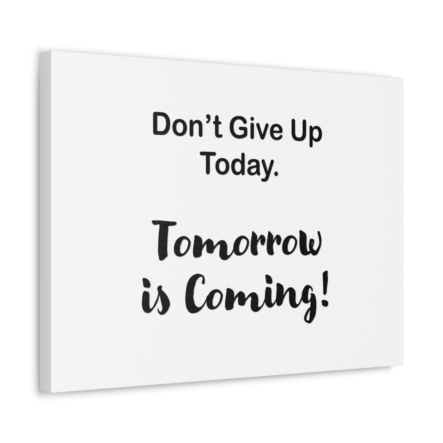 "Tomorrow is Coming!" White Stretched Canvas