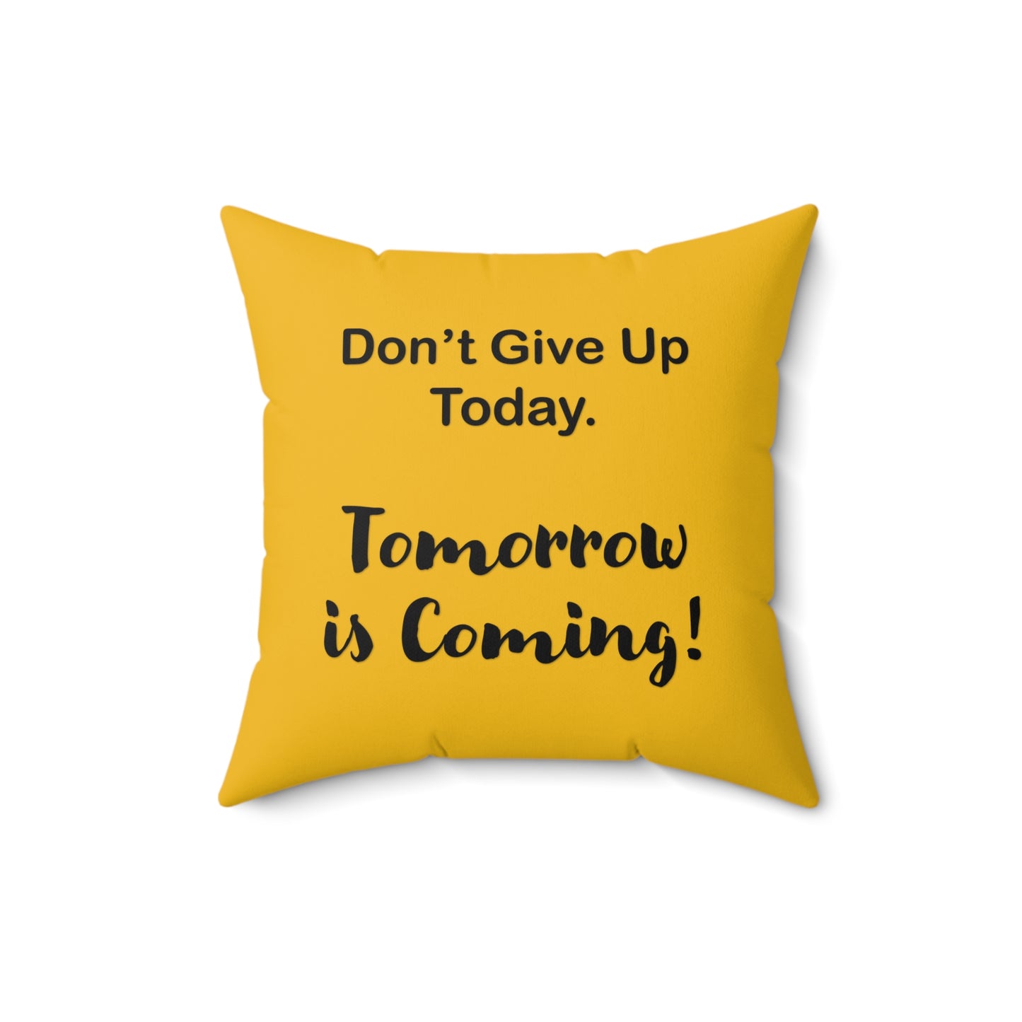 "Tomorrow is Coming!" Square Pillow