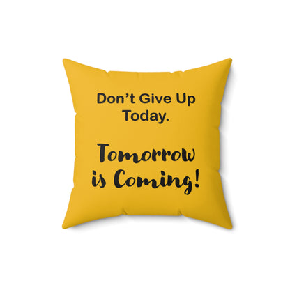 "Tomorrow is Coming!" Square Pillow