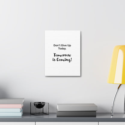 "Tomorrow is Coming!" White Stretched Canvas