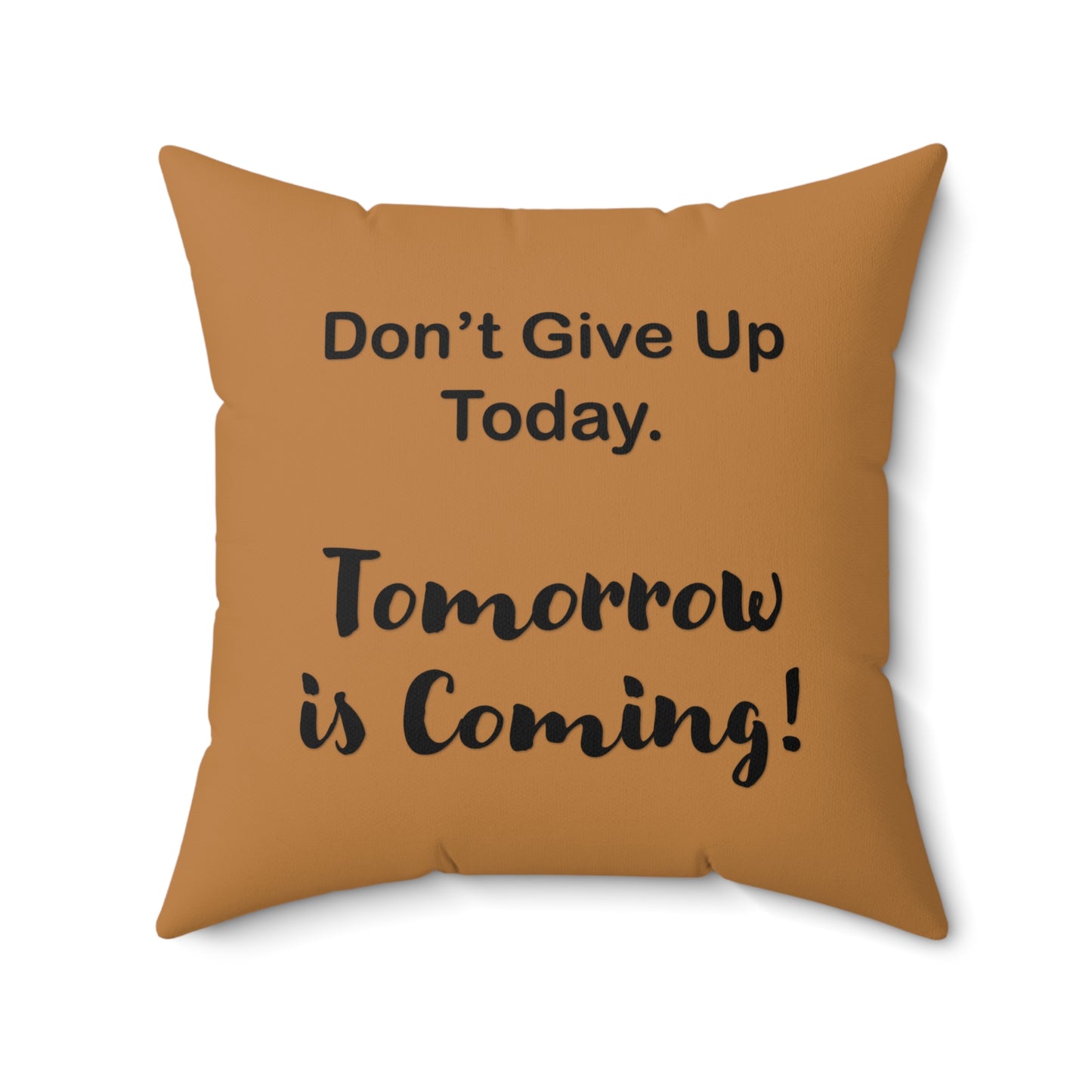 "Tomorrow is Coming!" Square Pillow