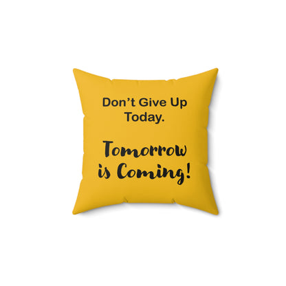 "Tomorrow is Coming!" Square Pillow