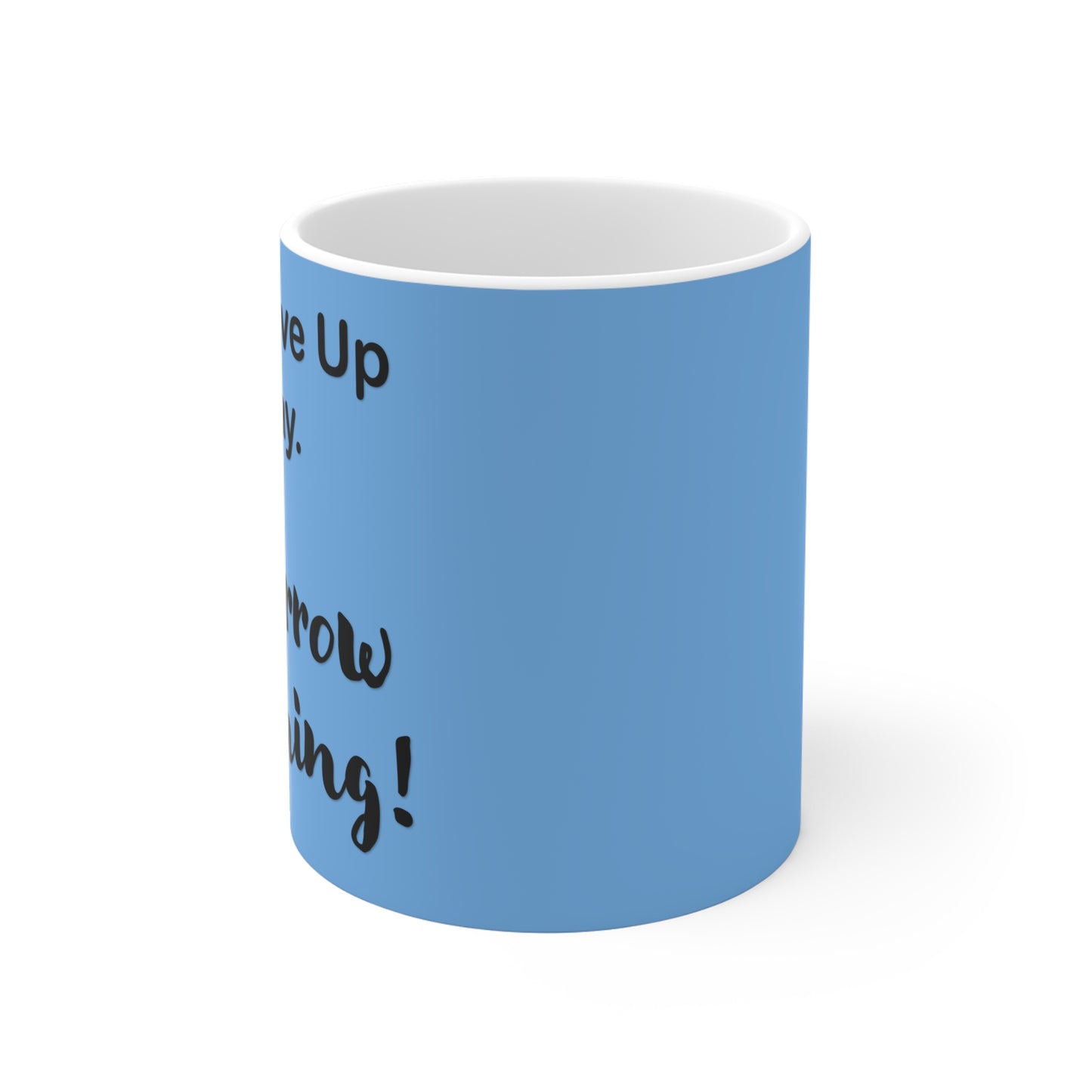 "Tomorrow is Coming!" Mug 11oz