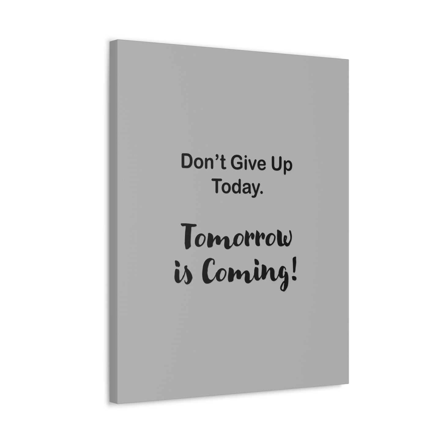 "Tomorrow is Coming!" Gray Stretched Canvas