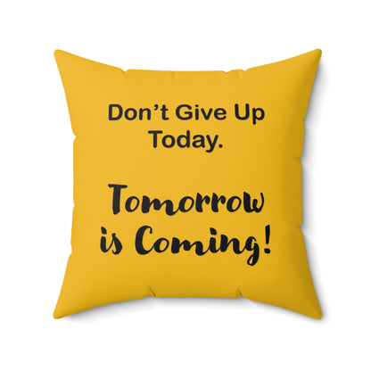 "Tomorrow is Coming!" Square Pillow