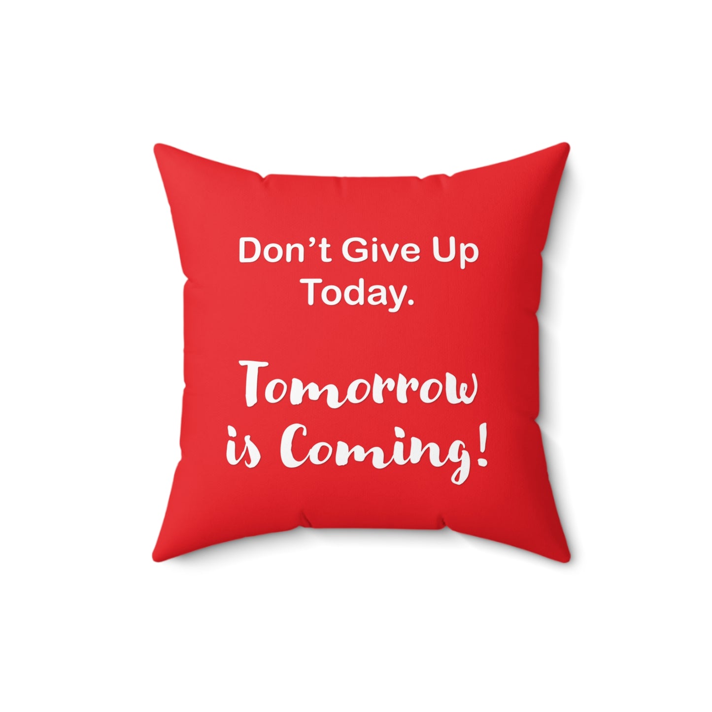 "Tomorrow is Coming!" Square Pillow