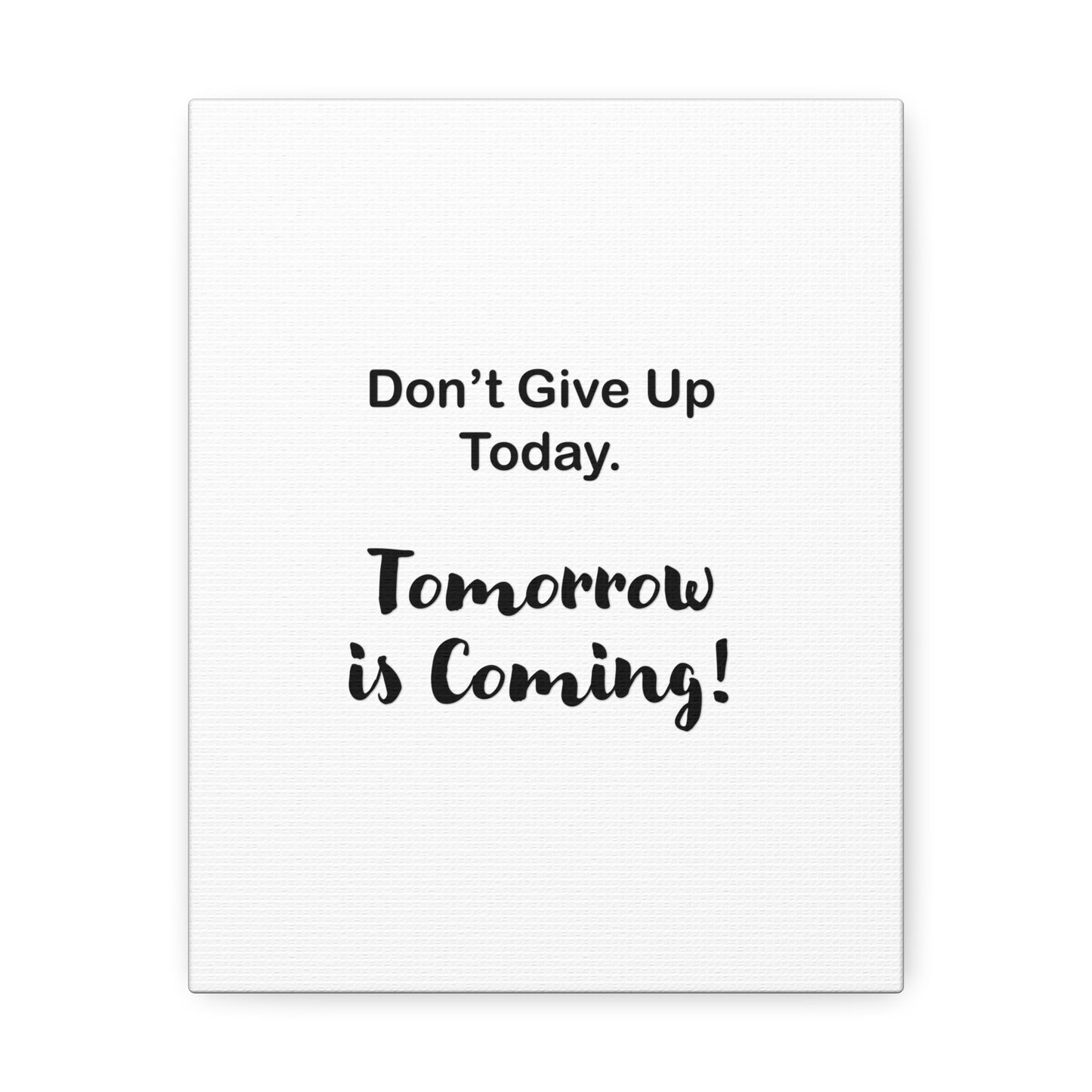 "Tomorrow is Coming!" White Stretched Canvas