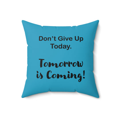 "Tomorrow is Coming!" Square Pillow