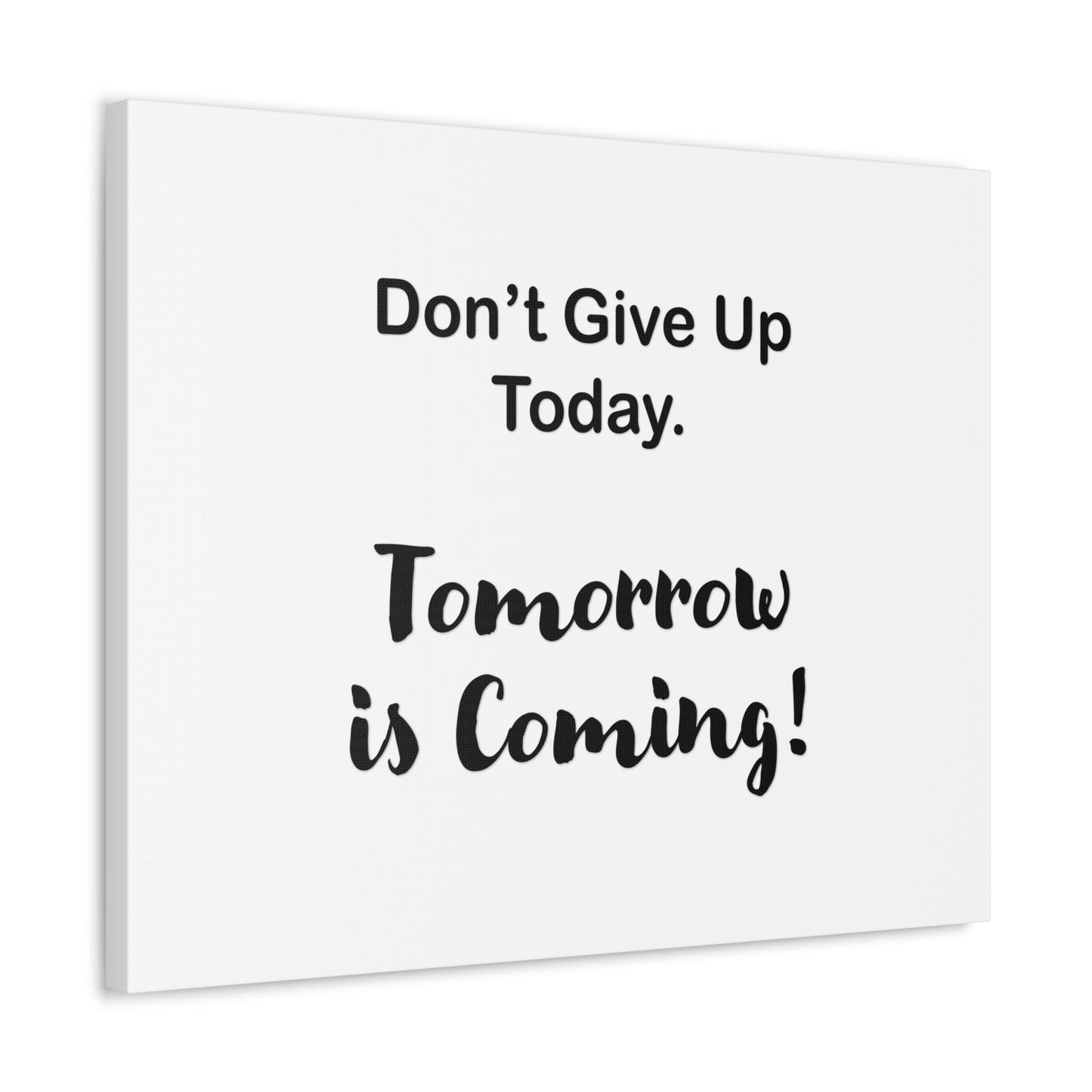 "Tomorrow is Coming!" White Stretched Canvas
